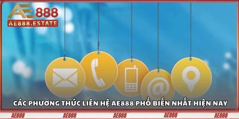 Liên Hệ AE888 - Đa Dạng Phương Thức, Phản Hồi Nhanh Chóng 2 Các phương thức liên hệ AE888 phổ biến