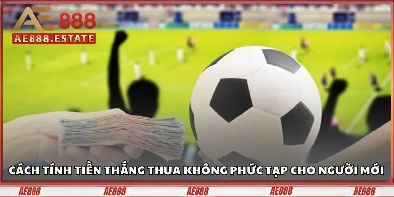 Kèo 3/3.5 Trái Là Gì? Hướng Dẫn Người Mới Cách Cược 3 Cách tính tiền thắng thua không phức tạp cho người mới