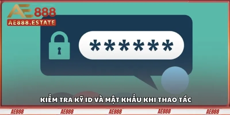 Đăng Nhập AE888 Với Các Bước Thần Tốc Không Lỗi Nhỏ 2 Kiểm tra kỹ ID và mật khẩu khi thao tác