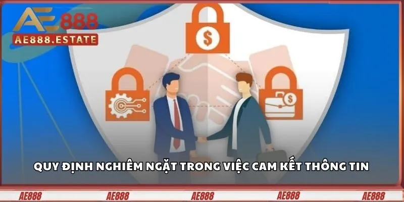 Điều Khoản Và Điều Kiện Ae888 – Đọc Kỹ Trước Khi Đặt Cược 2 Quy định nghiêm ngặt trong việc cam kết thông tin
