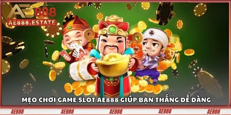 Game Slot AE888 - Quay Thưởng May Mắn, Rinh Quà Cực Đã 5 Mẹo chơi Game Slot AE888 giúp bạn thắng dễ dàng