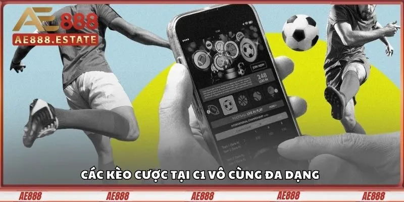 Kèo C1 Tất tần tật thông tin về kèo C1 mà anh em cần biết 3 Bạn dễ dàng tìm được hình thức đặt cược phù hợp với bản thân