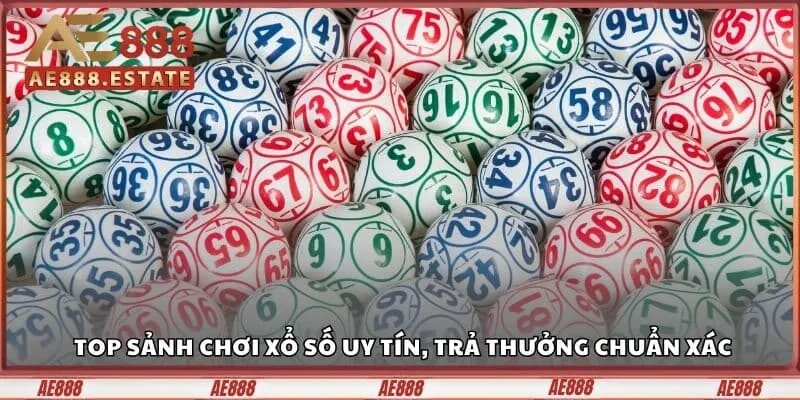 Lô Đề AE888 - Trải Nghiệm Cực Chất, Thắng Đậm Cực Nhanh 4 Top sảnh chơi xổ số uy tín, trả thưởng chuẩn xác