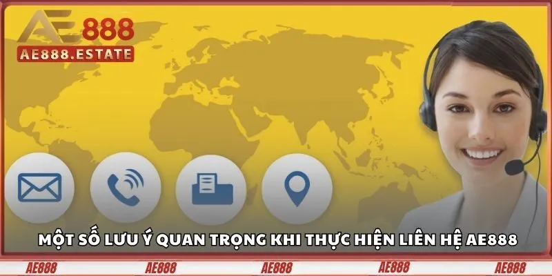 Liên Hệ AE888 - Đa Dạng Phương Thức, Phản Hồi Nhanh Chóng 3 Một số lưu ý quan trọng khi thực hiện liên hệ