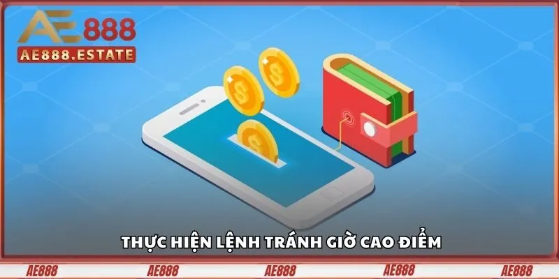 Rút Tiền AE888 Chỉ 3 Bước Tiền Vào Túi Trong 60 Giây 3 Thực hiện lệnh tránh giờ cao điểm