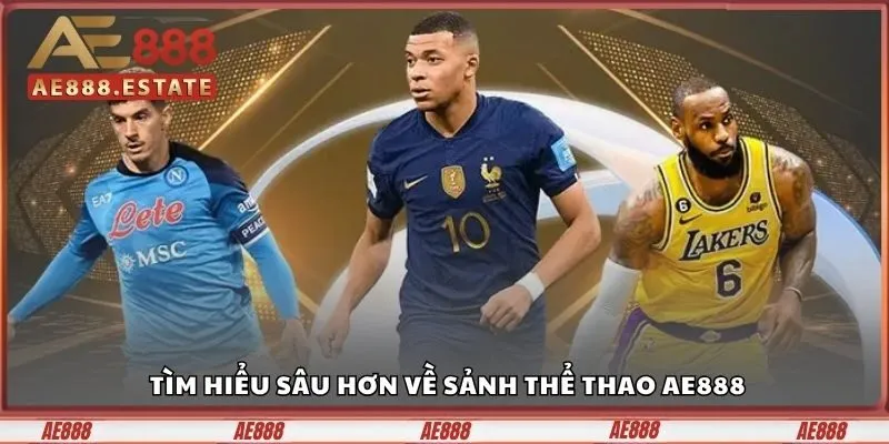 Thể Thao AE888 - Cập Nhật Kèo Nhanh, Chiến Thắng Thần Tốc 1 Tìm hiểu sâu hơn về sảnh thể thao AE888